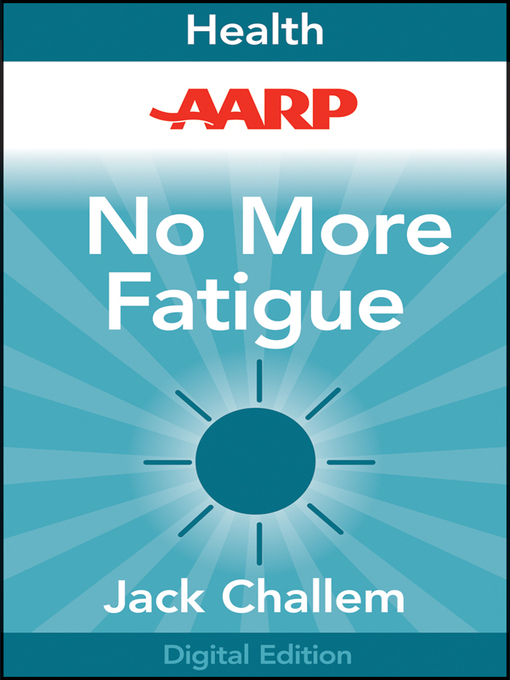Title details for AARP No More Fatigue by Jack Challem - Available